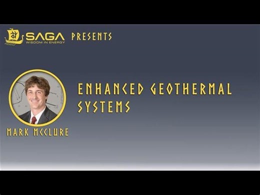 SAGA Wisdom Presents - Enhanced Geothermal Systems by Mark McClure | Mark McClure