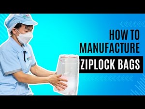 How To Manufacture Ziplock Bags? Inside A Factory