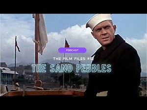 The Film Files | Episode 12: The Sand Pebbles
