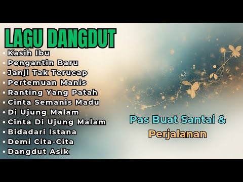 Full Album Dangdut Masa Kini Suara Merdu Cocok Buat Santai & Perjalanan
