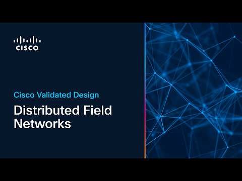 Distributed Field Networks - Cisco Validated Design