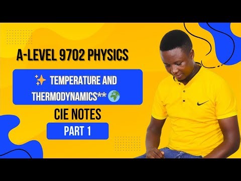 ✨ **CIE A-Level Physics: Temperature and thermodynamics** 🌍