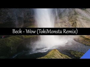 Beck - Wow (TokiMonsta Remix)
