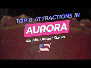 Top 8 Attractions in Aurora, Illinois 🇺🇸✨ | CityGems Travel Guide