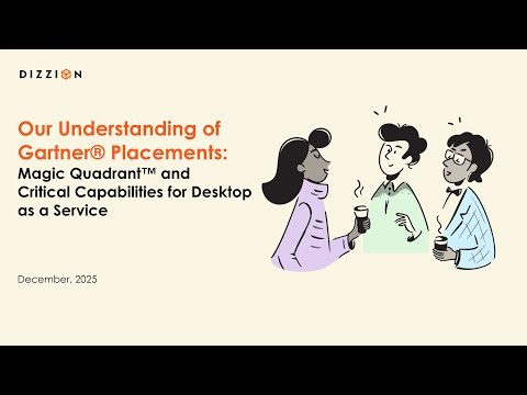 From Visionary to Value: What Dizzion’s Gartner Recognition Means for Your Workspace Strategy