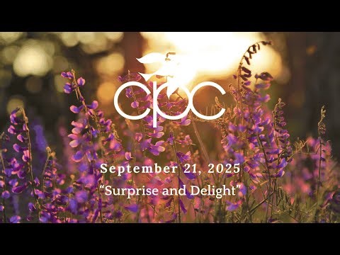 "Surprise and Delight": CPC Worship Service September 21