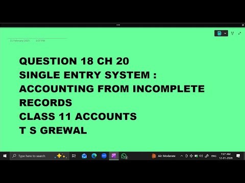 Ques 18Single Entry System Accounting from Incomplete Records Ch 20 : Class 11 Accounts TS Grewal