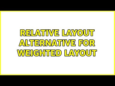 Relative Layout alternative for weighted Layout (2 Solutions!!)