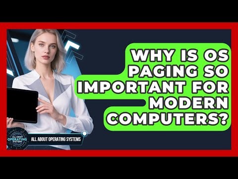 Why Is OS Paging So Important For Modern Computers? - All About Operating Systems