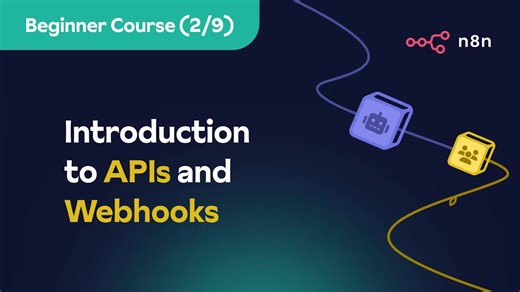 n8n 初学者课程 9-2：API 和 Webhook 入门介绍
