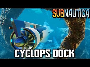 Subnautica | "CYCLOPS DOCK" | Aurora Base 4 | Gameplay / Letsplay / Playthrough 1080p HD