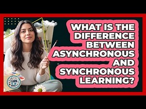 What Is The Difference Between Asynchronous And Synchronous Learning? - Learn As An Adult