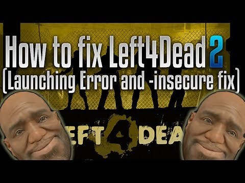 HOW TO FIX LEFT 4 DEAD 2 (STARTUP FIX AND -INSECURE FIX) - Does not work on cracked
