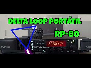 ANTENA DELTA LOOP PORTÁTIL 10/11 METROS COM O RP-80