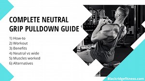 Neutral Grip Lat Pulldown Guide: How-to, Benefits, Alternatives & More