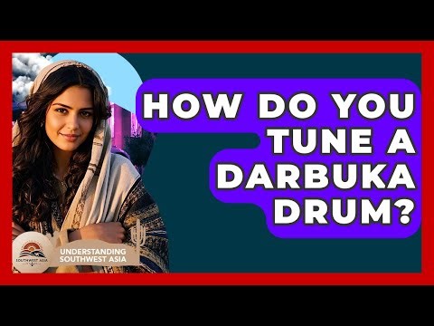 How Do You Tune A Darbuka Drum? - Understanding Southwest Asia