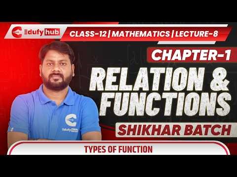 Class 12 Maths 🔥 Types of Function | Functions Chapter 1 | Lecture 8 | Shikhar Batch