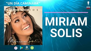 Miriam Solis - Un Dia Caminaba (Video Letra Oficial) Acordes - Chordify