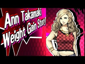 (APRIL FOOLS) Ann Takamaki Weight Gain Story | Fartsona: Breakout