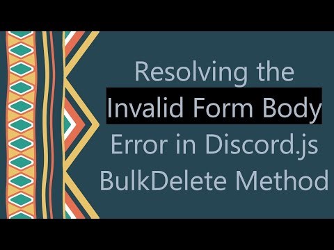 Resolving the Invalid Form Body Error in Discord.js BulkDelete Method