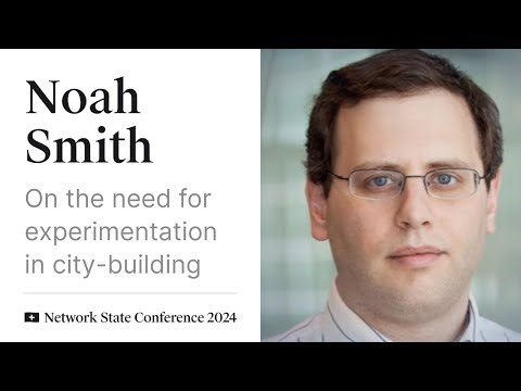 36 - Network State Conference 2024 - Noah Smith on Cooperative Cities