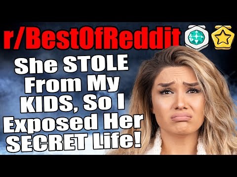r/BestOfReddit - She STOLE From My KIDS, So I Exposed Her SECRET Life!