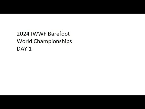 2024 IWWF World Barefoot Championships DAY 1