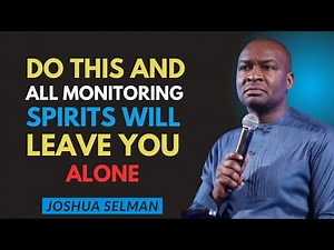 They’re Watching You — How to Break Free From Hidden Spiritual Attacks | Joshua Selman