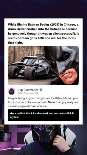 While filming Batman Begins 2005 in Chicago a drunk driver crashed into the Batmobile because he gen