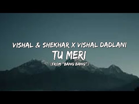 Tu Meri (From ''Bang Bang'') - Vishal & Shekhar x Vishal Dadlani (Lyrics/बोल) 🎵