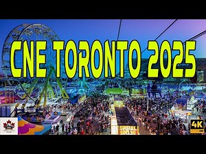 Toronto CNE 2025: Epic Visual Tour of Canada’s Iconic Fair in 4k