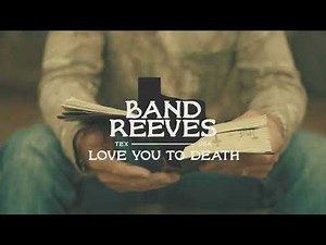 Band Reeves - "Love You To Death" (Official Audio Video)