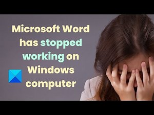 Microsoft Word has stopped working on Windows computer
