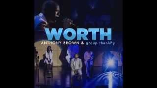 WORTH Lyrics - ANTHONY BROWN & GROUP THERAPY | eLyrics.net
