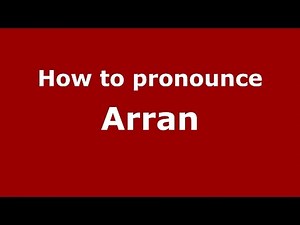How to pronounce Arran (American English/US) - PronounceNames.com