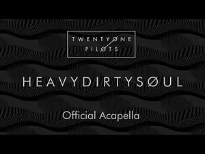 twenty one pilots - Heavydirtysoul (Official Acapella/Vocals Only)