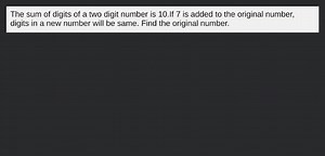 The sum of digits of a two digit number is 10.If 7 is added to ... | Filo