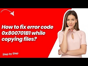 How to fix error code 0x800701B1 while copying files ? - Quick & Easy Solution