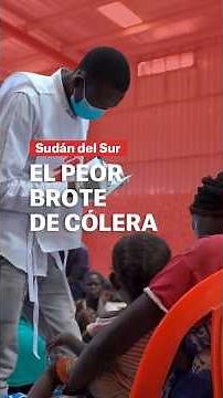 Sudán del Sur: el peor brote de cólera