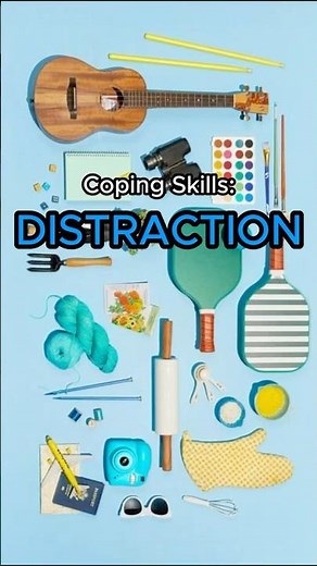 Coping Skills: Distraction