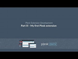 Plesk Extension Development Series: Part 3 - My First Plesk Extension