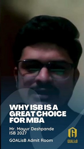 Why Is ISB a Great Choice for MBA? | GOALisB Interviews ISB School Admit
