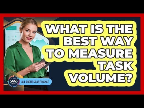 What Is The Best Way To Measure Task Volume?