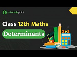 Class 12th Maths | Determinants Class 12 | Maths Class 12th syllabus | Tutorialspoint