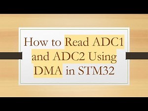 How to Read ADC1 and ADC2 Using DMA in STM32