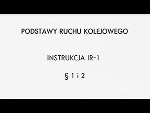 Podstawy ruchu kolejowego IR-1 §1 i 2
