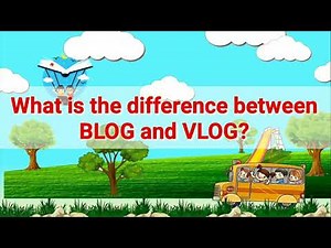 DIFFERENCE BETWEEN BLOG and VLOG