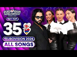 Eurovision 2026 | My Top 35 (NEW 🇬🇪🇦🇲) [ALL SONGS]