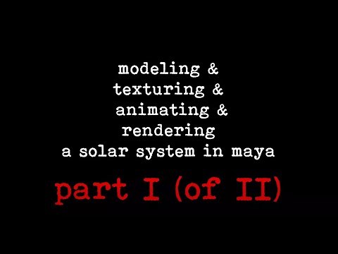 making & animating a solar system in Maya -- Part I