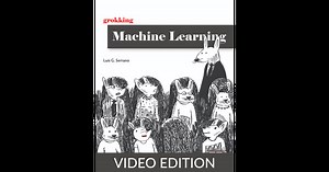 Grokking Machine Learning, video edition